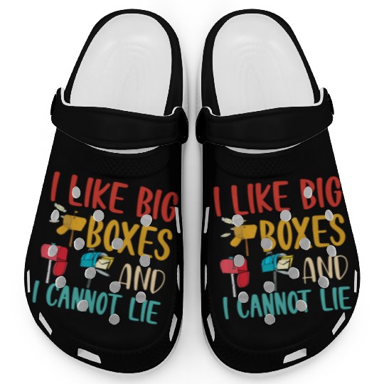 I Like Big Boxes And I Cannot Lie - Mailbox Postal Clogs