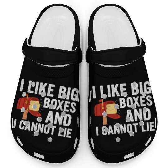 I Like Big Boxes And I Cannot Lie - Mailbox Postal Clogs