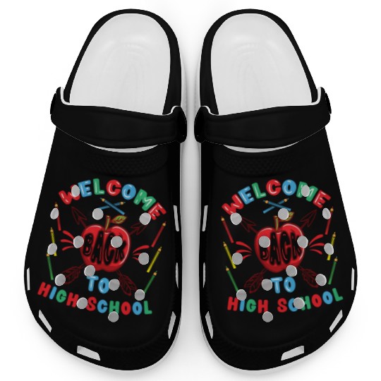 Welcome Back To High School First Day Of School Clogs