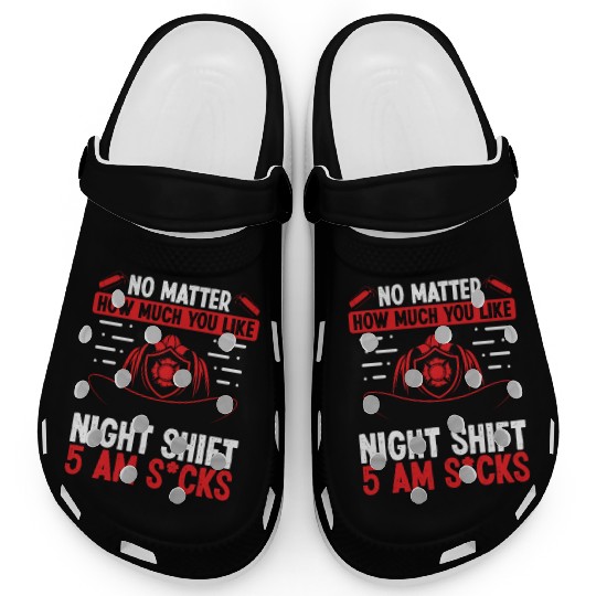 Firefighter 5 am Volunteer Night Shift Firemen Clogs
