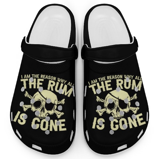 I Am The Reason Why All The Rum Is Gone Clogs