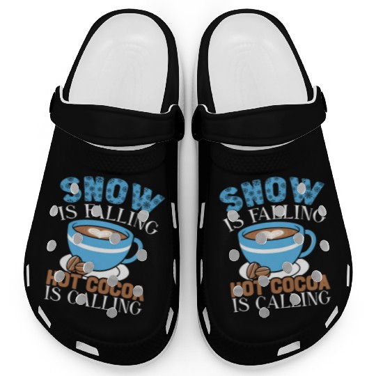 Snow Is Falling Hot Cocoa Is Calling Ice Cold Clogs