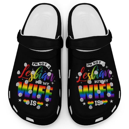 I m Not A Lesbian But My Wife Is for LGBT Clogs