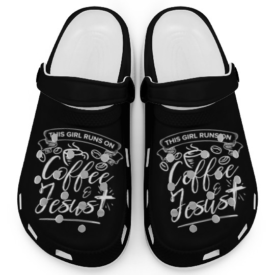 This Girl Runs on Coffee and Jesus for Religious Clogs