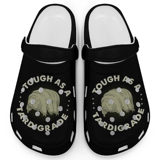 Tough As A Tardigrade for Tardigrade Lover Clogs
