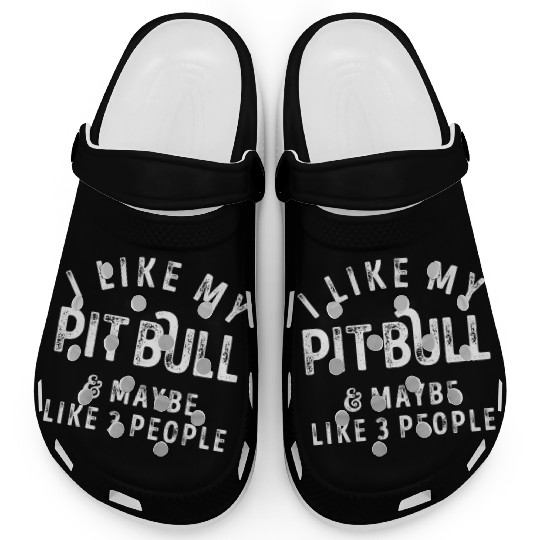 I Like My Pit Bull and Maybe 3 People Distress Vin Clogs