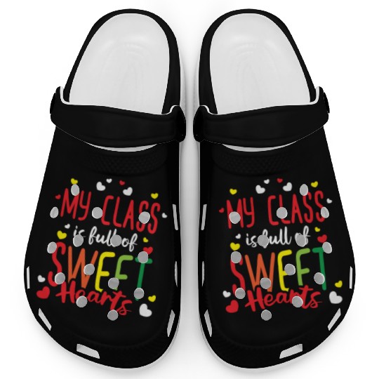 Teacher My Class Is Full Of Sweethearts Clogs
