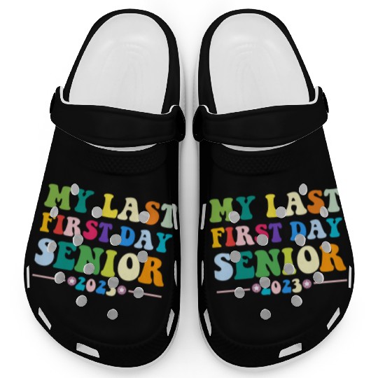 My Last First Day Senior Class Of 2023 Back to Clogs