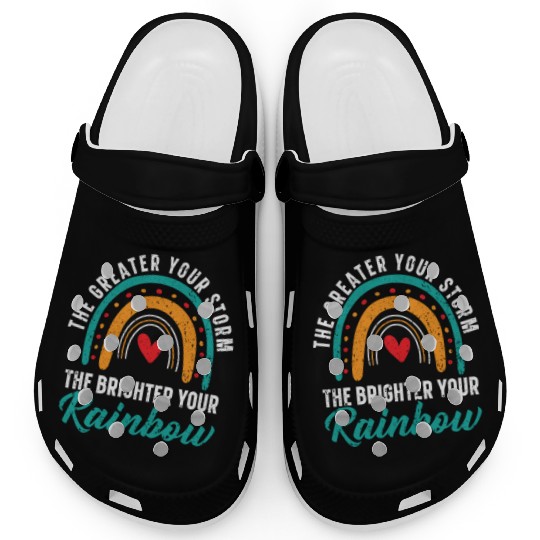 The Greater Your Storm The Brighter Your Rainbow Clogs