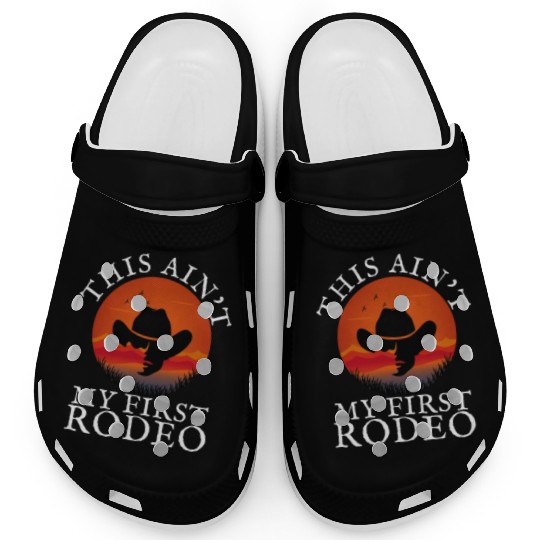 THIS AIN'T MY FIRST RODEO Clogs