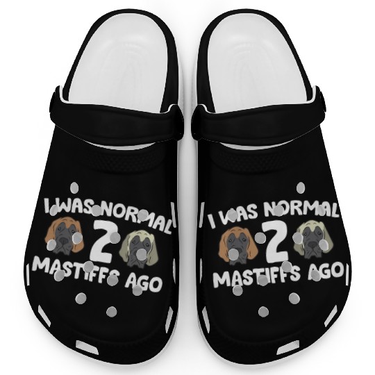 I Was Normal 2 Mastiffs Ago Cane Corso Mastiff Clogs