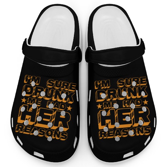 I'm Sure Drunk Me Had Her Reasons 20 Clogs