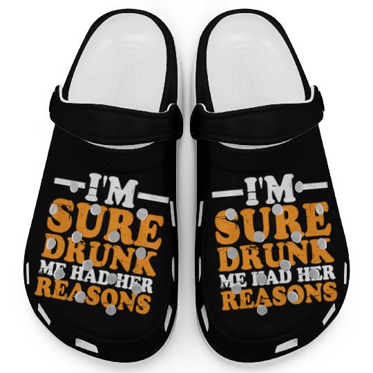 I'm Sure Drunk Me Had Her Reasons 9 Clogs
