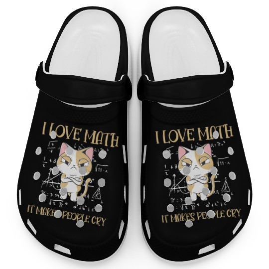 I Love Math It Makes People Cry Cat Funny Math Clogs