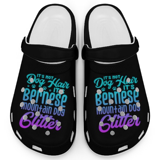 It's Not Dog Hair Its Bernese Mountain Dog Glitter Clogs