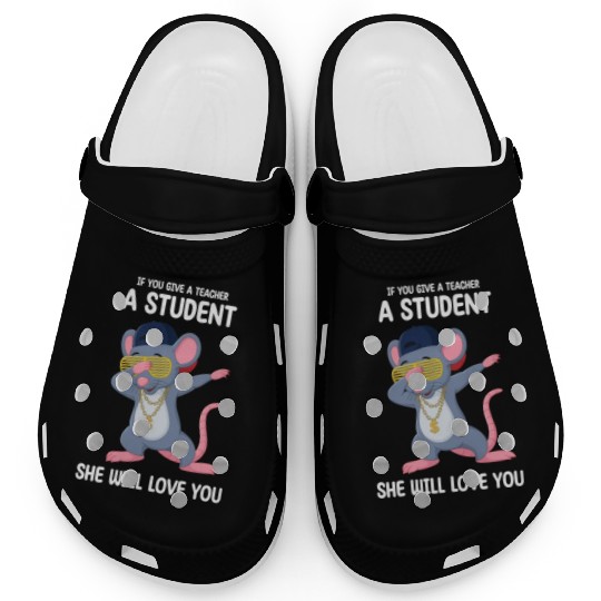 Mouse If You Give A Teacher A Student She Will Lov Clogs