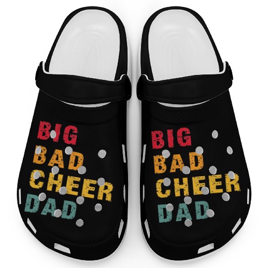 Big Bad Cheer Dad Funny Parent Father Awesome Clogs