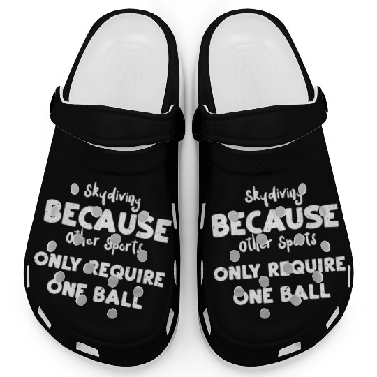 Skydiving Because Other Sports O... Clogs