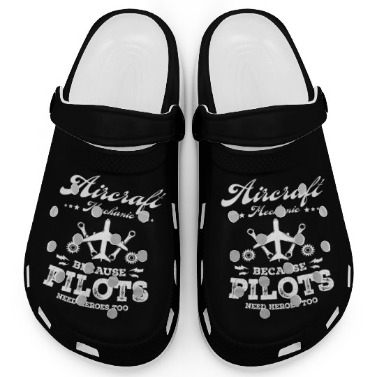Aircraft Mechanic Because Pilots Need Heroes Too Clogs