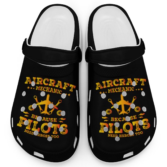 Aircraft Mechanic Because Pilots Need Heroes Too Clogs