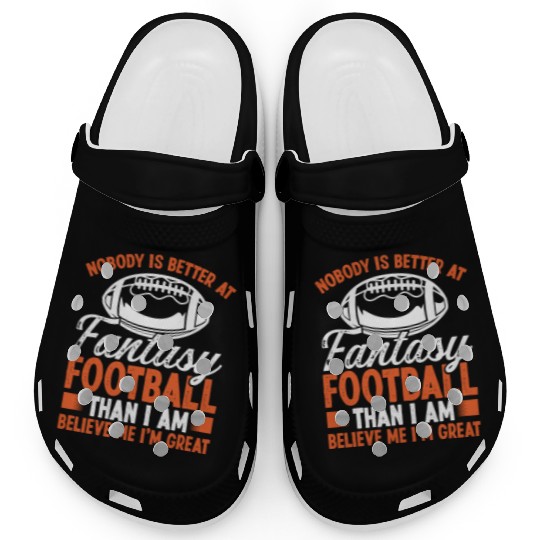 Fantasy Football Believe me Im great Player Clogs