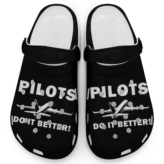 Pilots Do It Better - Funny Flying, Funny Pilot Clogs