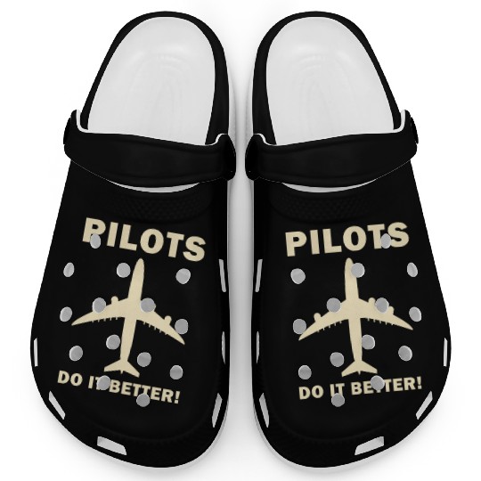 Pilots Do It Better - Funny Flying, Funny Pilot Clogs
