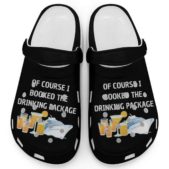 Of Course i Booked the Drinking Package Cruise Clogs