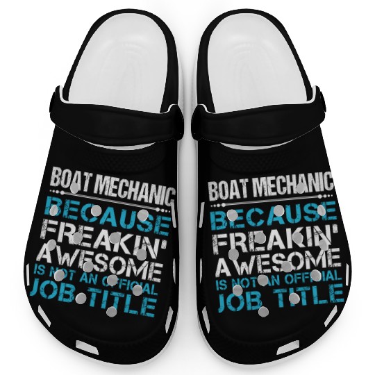 Boat Mechanic Clogs - Freaking Awesome Gift Item