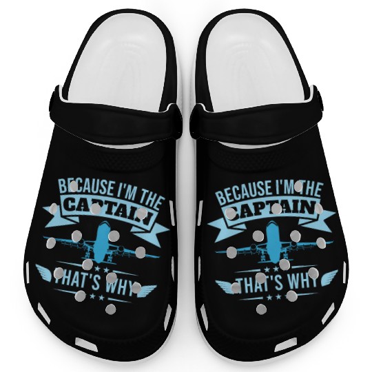 Because I'm The Captain That's Why For A Airline Clogs