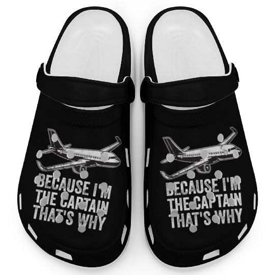 Because I'm The Captain That's Why For A Airline Clogs