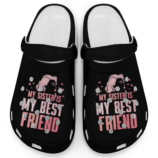 My Sister Is My Best Friend Sisters Friendship Clogs