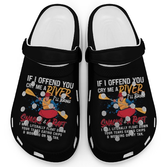 Rafting If I Offend You Kayak Paddling Canoe Raft Clogs