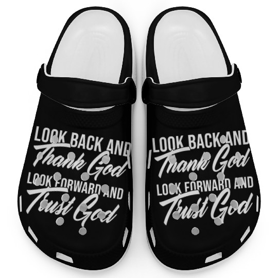Look back and thank God look forward and trust God Clogs