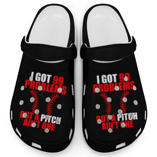 I Got 99 Problems But A Pitch Ain't One Clogs