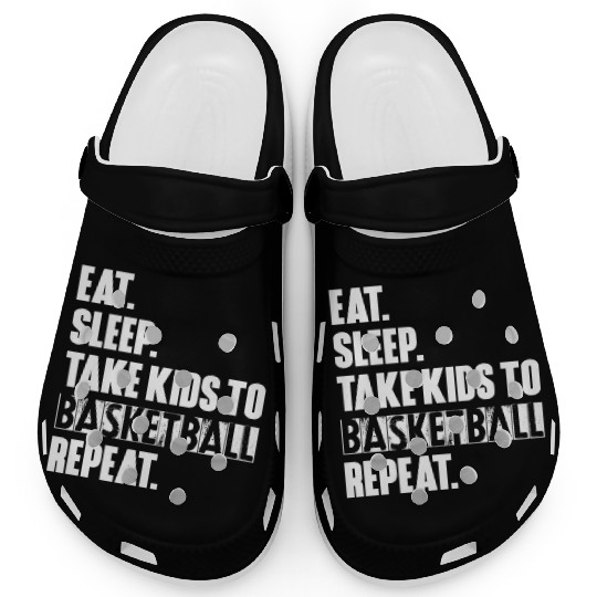 Eat Sleep Take Kids To Basketball Repeat Unisex T Clogs
