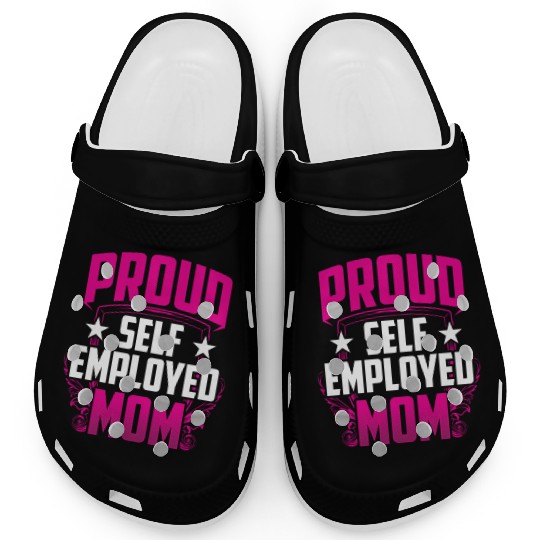 Proud Self Employed Mom Job Freelancer Work Boss Clogs