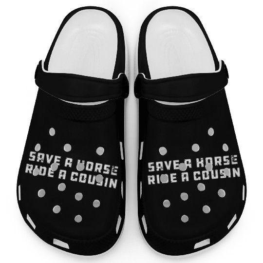 Joke Save a Horse Ride A Cousin Hillbilly Redneck Clogs