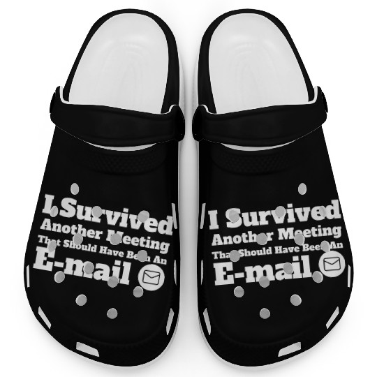 I Survived Another Meeting Clogs