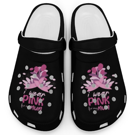 I WEAR PINK FOR MY MUM, Clogs FOR BREAST CANCER