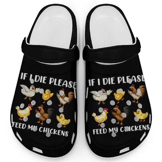 If I Die Please Feed My Chickens Clogs