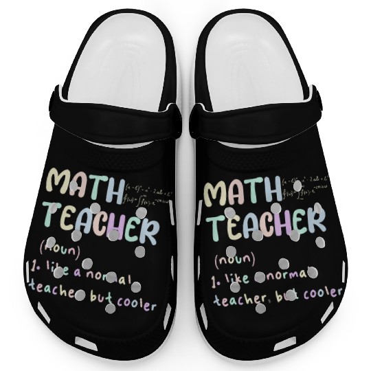 MATH TEACHER, LIKE A NORMAL TEACHER, BUT COOLER Clogs