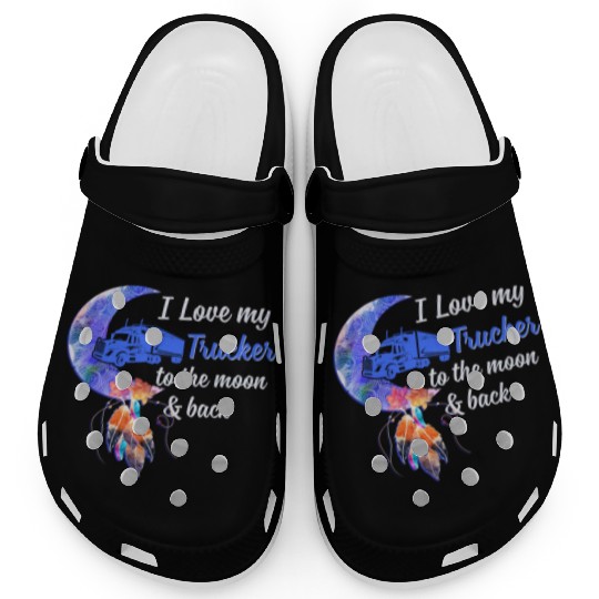I Love My Trucker To The Moon And Back Funny Clogs