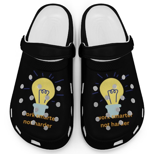 work smarter not harder Clogs