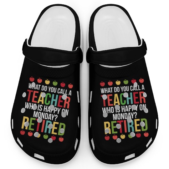 Happy On Monday Retired Teacher Retirement Gift Clogs