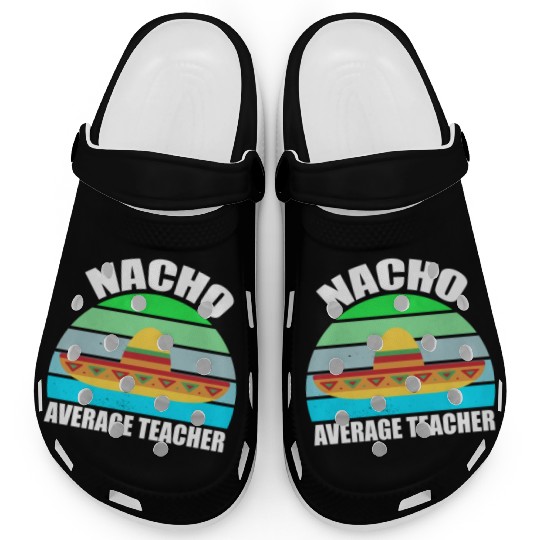 Nacho Average Teacher Mexican Clogs