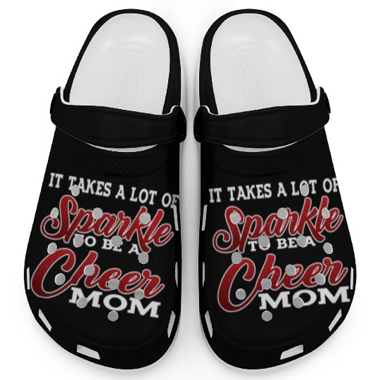 It Takes A Lot Of Sparkle To Be A Cheer Mom 2 Clogs