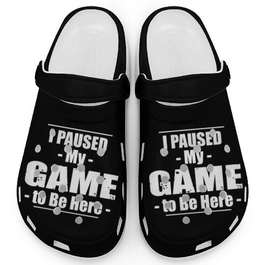 I Paused My Game to Be Here Clogs