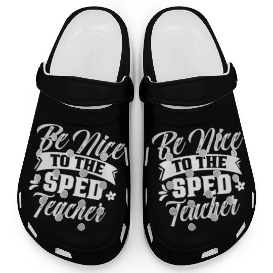 Be Nice To The Sped Teacher Cute Special Education Clogs