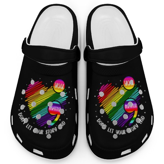 You Matter Don't Let Your Story End Clogs